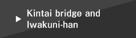 Kintai bridge and Iwakuni-han